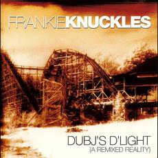 Dubj's D'Light (A remixed Reality) mp3 Remix by Frankie Knuckles