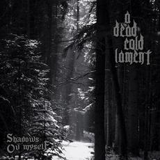 Shadows Ov Myself mp3 Album by A Dead Cold Lament