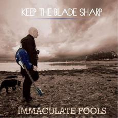 Keep The Blade Sharp mp3 Album by Immaculate Fools