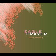 Eagle Prayer mp3 Album by Florian Wittenburg