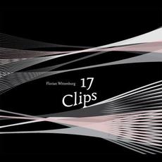17 Clips mp3 Album by Florian Wittenburg