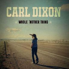Whole 'Nother Thing mp3 Album by Carl Dixon