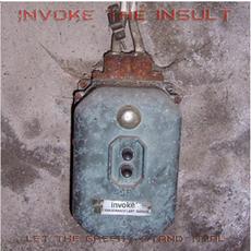 Let the Greedy Stand Trial mp3 Album by Invoke the Insult