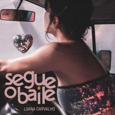 Segue o Baile mp3 Album by Luana Carvalho