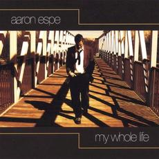 My Whole Life mp3 Album by Aaron Espe