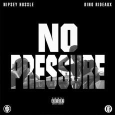 No Pressure mp3 Album by Nipsey Hussle & Bino Rideaux