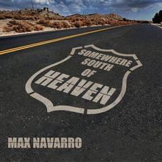 Somewhere South Of Heaven mp3 Album by Max Navarro