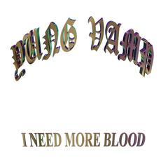 I NEED MORE BLOOD mp3 Album by DJ YUNG VAMP