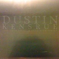 This Good Night Is Still Everywhere (Deluxe Edition) mp3 Album by Dustin Kensrue