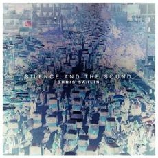 Silence And The Sound mp3 Album by Chris Sahlin