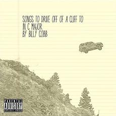 Songs to Drive Off of a Cliff to in C major mp3 Album by Billy Cobb