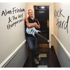 Rock Hard mp3 Album by Alan Friedman & The Well Hungaryans