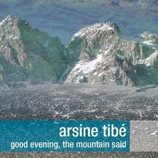 Good Evening, the Mountain Said mp3 Album by Arsine Tibe