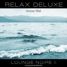 Relax Deluxe - Lounge Noire II mp3 Album by Arsine Tibe