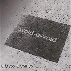 Abyss Desires mp3 Album by Avoid-A-Void