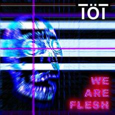 We Are Flesh mp3 Album by TOT