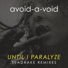 Until I Paralyze (Seadrake Remixes) mp3 Single by Avoid-A-Void