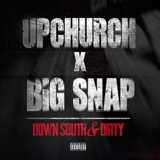 Down South & Dirty mp3 Single by Big Snap, Upchurch