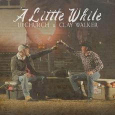 A Little While mp3 Single by Upchurch x Clay Walker