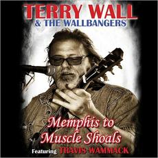Memphis To Muscle Shoals mp3 Live by Terry Wall & The Wallbangers