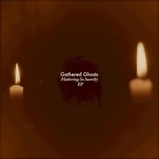 Fluttering So Sweetly EP mp3 Album by Gathered Ghosts