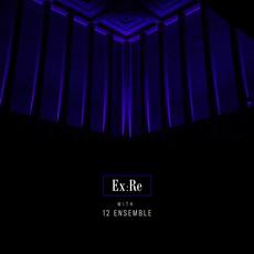 Ex:Re & Josephine Stephenson with 12 Ensemble mp3 Album by Ex:Re