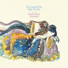 The Queen Who Stole the Sky mp3 Album by Sarah Mary Chadwick
