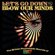Let's Go Down and Blow Our Minds: The British Psychedelic Sounds of 1967 mp3 Compilation by Various Artists