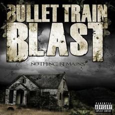 Nothing Remains mp3 Album by Bullet Train Blast