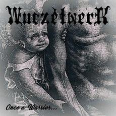 Once a Warrior... mp3 Album by Wurzelwerk