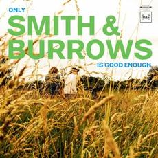 Only Smith & Burrows Is Good Enough mp3 Album by Smith & Burrows