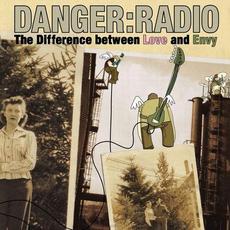 The Difference Between Love and Envy mp3 Album by Danger Radio