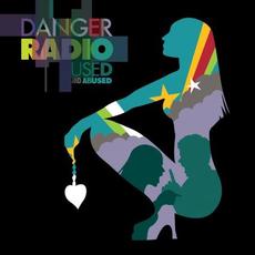 Used and Abused mp3 Album by Danger Radio