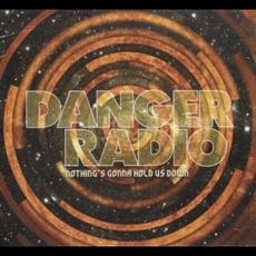 Nothing's Gonna Hold Us Down mp3 Album by Danger Radio