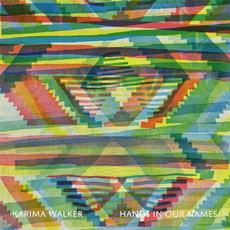 Hands in Our Names mp3 Album by Karima Walker