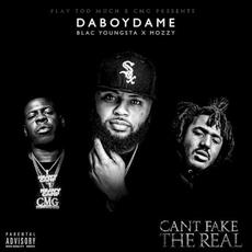 Can't Fake the Real mp3 Album by DaBoyDame, Blac Youngsta & Mozzy