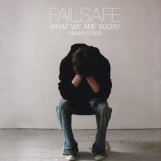 What We Are Today (Remastered) mp3 Album by Failsafe