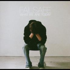 What We Are Today mp3 Album by Failsafe