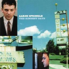 The Kindest Days mp3 Album by Aaron Sprinkle