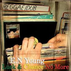Luck & Chance No More mp3 Album by E.N Young