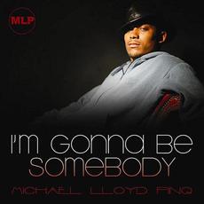 I'm Gonna Be Somebody mp3 Album by Michael Lloyd Pinq