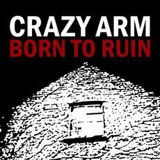 Born to Ruin mp3 Album by Crazy Arm