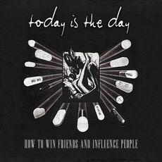 How To Win Friends And Influence People mp3 Album by Today Is The Day