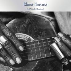 Blues Heroes (All Tracks Remastered) mp3 Compilation by Various Artists