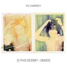 Is This Desire? - Demos mp3 Album by PJ Harvey
