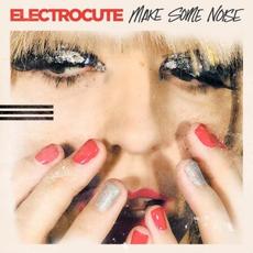 MAKE SOME NOISE mp3 Album by Electrocute