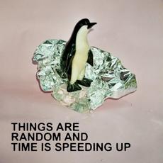 Things Are Random and Time Is Speeding Up mp3 Album by Dumbo Gets Mad