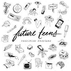 Sensitive Sessions mp3 Album by Future Teens