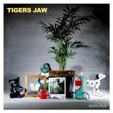 Eyes Shut mp3 Album by Tigers Jaw