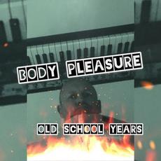 Old School Years mp3 Album by Body Pleasure